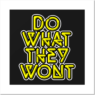 Do what they wont Posters and Art